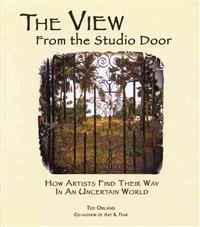 The View from the Studio Door: How Artists Find Their Way in an Uncertain World