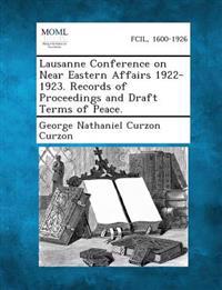 Lausanne Conference on Near Eastern Affairs 1922-1923. Records of Proceedings and Draft Terms of Peace.