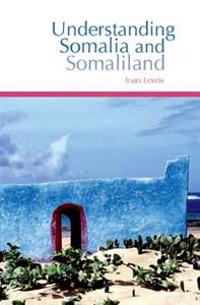 Understanding Somalia and Somaliland: Culture, History and Society