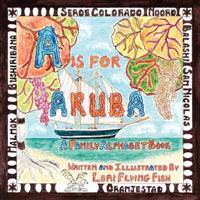 A is for Aruba: A Family Alphabet Book