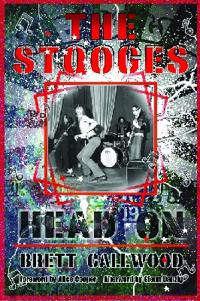 The Stooges: Head On: A Journey Through the Michigan Underground