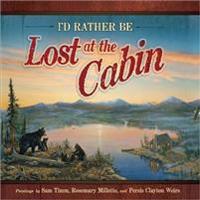 I'd Rather Be Lost at the Cabin