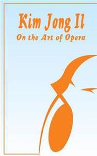 Kim Jong Il on the Art of Opera