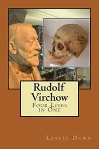 Rudolf Virchow: Now You Know His Name