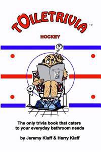Toiletrivia - Hockey: The Only Trivia Book That Caters to Your Everyday Bathroom Needs