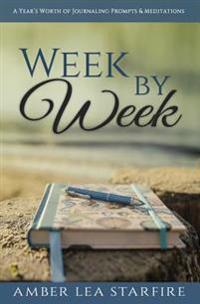 Week by Week: A Year's Worth of Journaling Prompts & Meditations