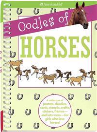 Oodles of Horses: A Collection of Posters, Doodles, Cards, Stencils, Crafts, Stickers, Frames--And Lots More--For Girls Who Love Horses!