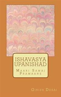 Ishavasya Upanishad: Maari Samaj Pramaane