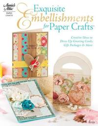 Exquisite Embellishments for Papercraft