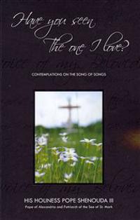 Have You Seen the One I Love: Contemplations on the Song of Songs