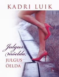 JULGUS MÕELDA, JULGUS ÖELDA