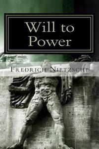 Will to Power: Attempt at a Revaluation of All Values
