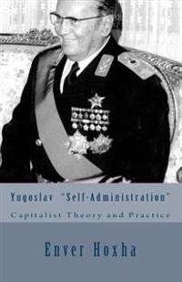 Yugoslav Self-Administration: Capitalist Theory and Practice