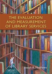 The Evaluation and Measurement of Library Services