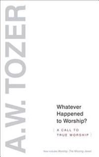 Whatever Happened to Worship?