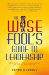 The Wise Fool's Guide To Leadership
