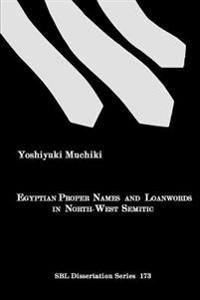 Egyptian Proper Names And Loanwords In North-west Semitic