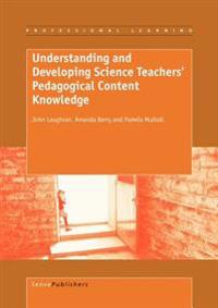 Understanding And Developing Science Teachers' Pedagogical Content Knowledge
