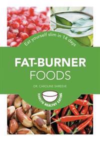 Fat-Burner Foods: Eat Yourself Slim in 14 Days