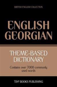 Theme-Based Dictionary British English-Georgian - 7000 Words