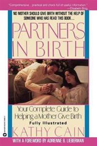 Partners in Birth: Your Complete Guide to Helping a Mother Give Birth