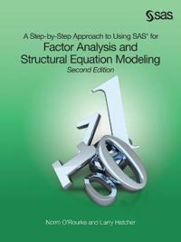 A Step-by-Step Approach to Using SAS for Factor Analysis and Structural Equation Modeling