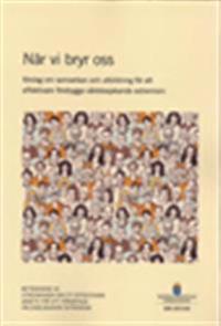 När vi bryr oss : förslag om samverkan och utbildning för att effektivare förebygga våldsbejakande extremism : betänkande SOU 2013:81