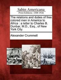 The Relations and Duties of Free Colored Men in America to Africa