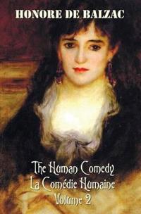 The Human Comedy, La Comedie Humaine, Volume 2, Includes the Following Books (Complete and Unabridged): A Woman of Thirty, the Thirteen, the Girl with