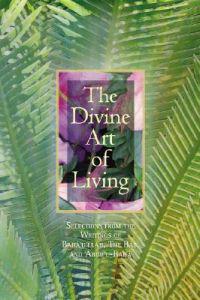 The Divine Art of Living: Selections from the Writings of Baha U Llah, the Bab, and Abdu L-Baha