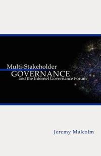 Multi-stakeholder Governance and the Internet Governance Forum