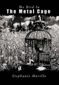 The Bird In The Metal Cage