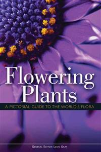Flowering Plants: A Pictorial Guide to the World's Flora
