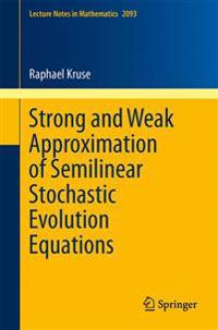 Strong and Weak Approximation of Semilinear Stochastic Evolution Equations