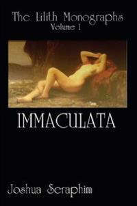 The Lilith Monographs: Volume 1: Immaculata
