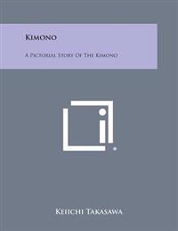 Kimono: A Pictorial Story of the Kimono