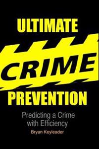 Ultimate Crime Prevention: Predicting a Crime with Efficiency