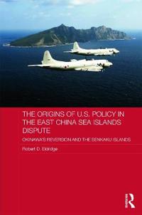 The Origins of US Policy in the East China Sea Islands Dispute