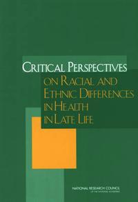 Critical Perspectives On Racial And Ethnic Differences In Health In Late Life