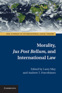 Morality, Jus Post Bellum , and International Law