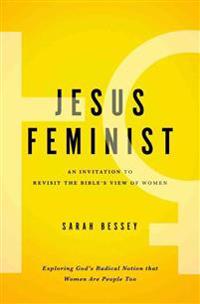 Jesus Feminist: An Invitation to Revisit the Bible's View of Women