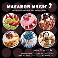 Macaron Magic 2: Individual Desserts and Showpieces