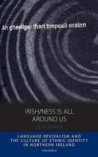 Irish/ness Is All Around Us
