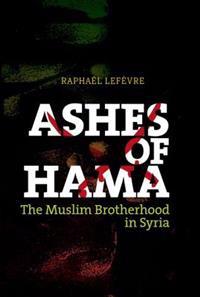 Ashes of Hama: The Muslim Brotherhood in Syria
