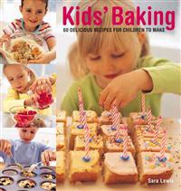 Kids' Baking: 60 Delicious Recipes for Children to Make