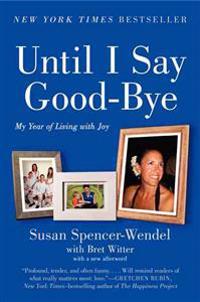 Until I Say Good-Bye: My Year of Living with Joy