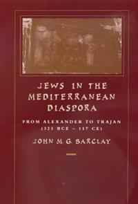 Jews in the Mediterranean Diaspora: From Alexander to Trajan (323 Bce-117 Ce)