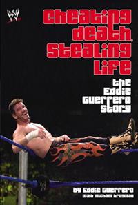 Cheating Death, Stealing Life: The Eddie Guerrero Story