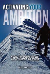 Activating Your Ambition: A Guide to Coaching the Best Out of Yourself and Others