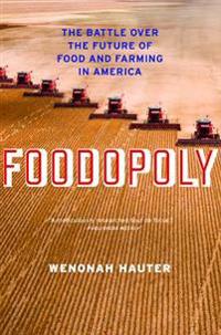 Foodopoly: The Battle Over the Future of Food and Farming in America